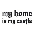 My home is my castle 1726 naklejka samoprzylepna