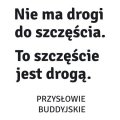 Szablon malarski przysłowie buddyjskie: nie ma drogi do szczęścia 19sm63