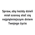 Szablon malarski sentencja: spraw aby każdy dzień miał szansę 19sm71